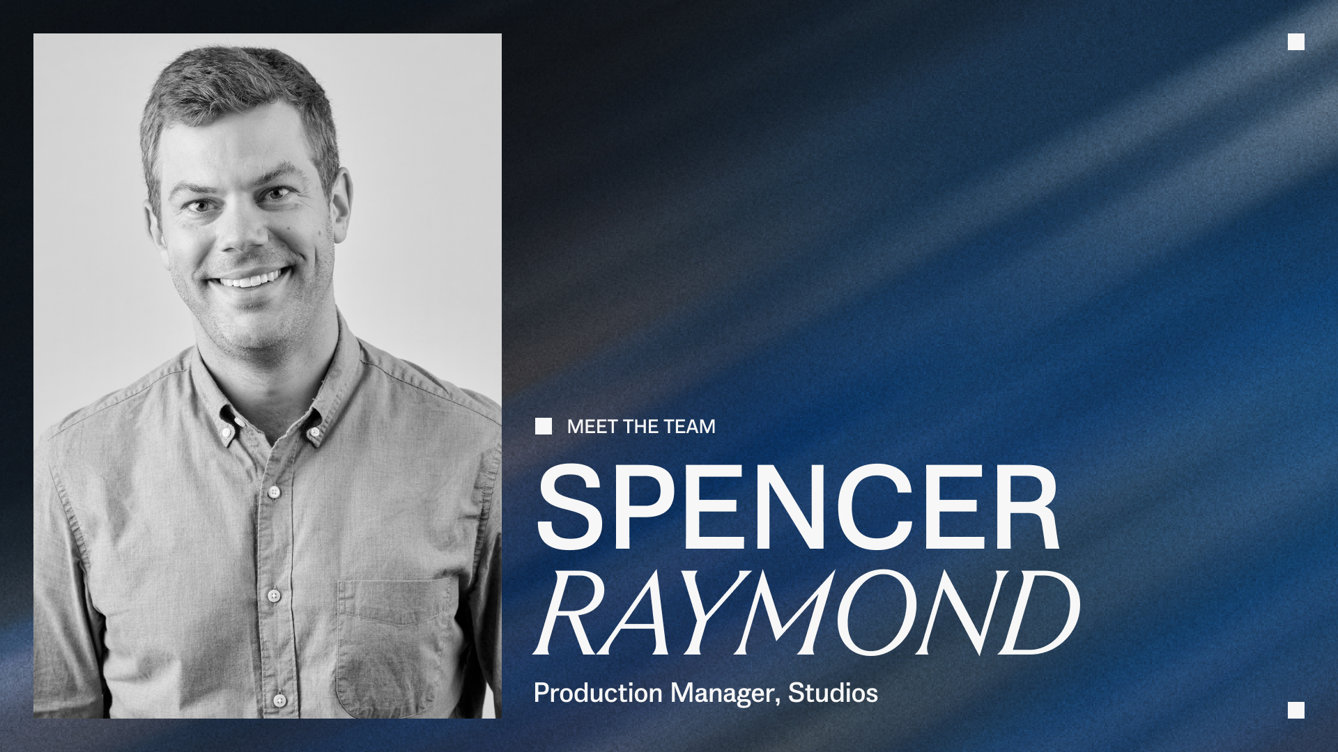 Meet the team: spencer Raymond, production manager, studios
