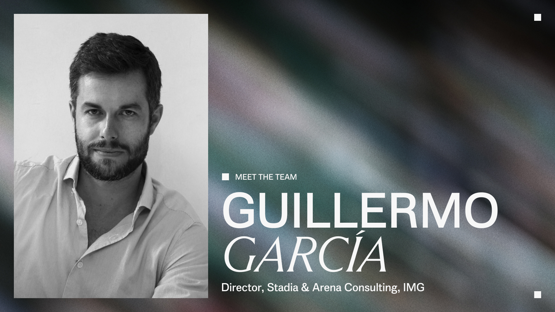 Guillermo Garcia, Director, Stadia &amp; Arena Consulting, IMG